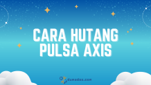 2 Cara Hutang Pulsa AXIS ke Operator