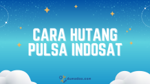 3 Cara Hutang Pulsa Indosat yang Paling Baru