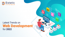 Latest Trends on Web Development for 2022: What to Expect from Industry? | Read Now