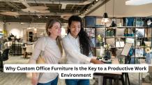 Why Custom Office Furniture Is the Key to a Productive Work Environment