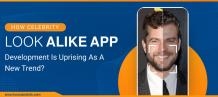 Celebrity Look Alike App Development - A Comprehensive Guide
