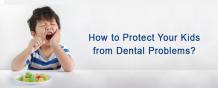 How to Protect Your Kids from Dental Problems? | Child Dentist in Pune