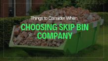 What to Consider Before Choosing a Skip Bin Company