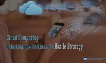 Cloud Computing unlocking new horizons for Mobile Strategy
