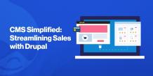 Streamlining Sales with Drupal: Simplifying CMS for all organizations on Drupal