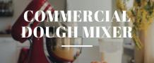 Tips to Select the Right Commercial Dough Mixer