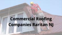 Tips for Choosing Commercial Roofing Companies - Raritan, NJ