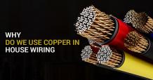 Why do we use copper wires in our house wiring?