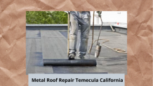 A Detailed Study On Metal Roof Repair In Temecula, California &#8211; Commercial Roofing Construction