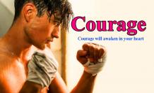 Courage will awaken in your heart - Independence Mag