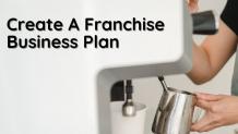 How to Create a Franchise Business Plan 