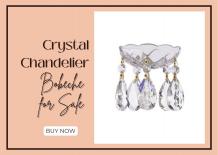 Why Buy Bobeche Crystals For Chandeliers Online
