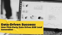 Data-Driven Success: How First-Party Data Drives B2B Lead Generation 