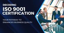 Pathway of ISO 9001 Certification to Enhance Your Business Quality