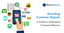 Decoding Customer Signals: A Guide to Understand Consumer Behavior - Returnalyze