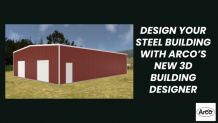 Design Your Steel Building with Arco’s New 3D Building Designer