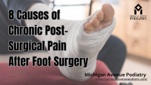 8 Causes of Chronic Post-Surgical Foot Pain After Surgery