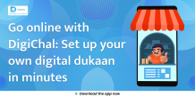 Go online with Digichal: Set up your own digital dukaan in minutes