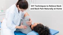 DIY Techniques to Relieve Neck and Back Pain Naturally at Home - Fresh Voice Hub- Guest Posting Site