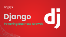 Django Powering Business Growth  &#8211; Singsys Blog
