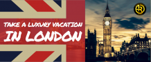 Take A Luxury Vacation In London 2023 - The Pacific Holiday World