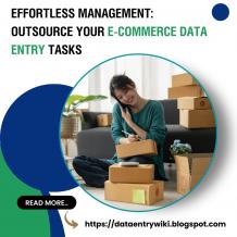 Effortless Management: Outsource Your E-Commerce Data Entry Tasks
