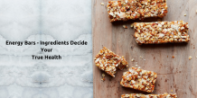 How to choose energy bars for better health by knowing the ingredients?