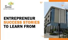 Entrepreneur Success Stories to Learn From - SOIL