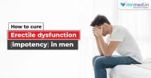 How to cure Erectile dysfunction (impotency) in men