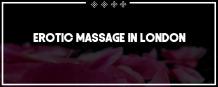Erotic Massage - Incalls & Outcalls London