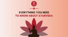 Everything You Need To Know About Ayurveda