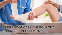 Expert Foot Care: The Role of a Podiatrist in Tinley Park, IL