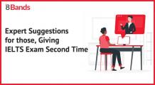 Expert Suggestions for those, Giving IELTS Exam Second time- 8bands