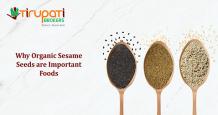 Why Organic sesame seeds are Important foods ?