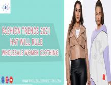 Fashion Trends 2021 that will Rule Wholesale Women Clothing