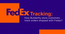 FedEx Tracking: How Builderfly Store Customers Track Orders Shipped with FedEx?