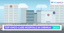 Top Cancer Hospitals in Chennai  