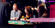 Play new slot sites uk in good customary Delicious Slots