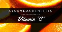 Explain the Vitamin “C” Ayurveda Benefits in Our Body