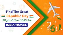 Find The Great Republic Day Flight Offers 2023 For India Travel