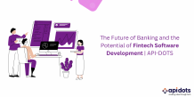 The Future of Banking and the Potential of Fintech Software Development | API-DOTS