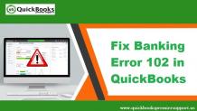 QuickBooks Banking Error 102: Learn How to Fix, Resolve It?