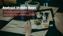 2021: Food Businesses Continues To Grow With Top Mobile App Ideas