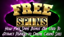 How Free Spins Bonus Are Used To Attract Players to Online Casino Sites - New Casino Sites UK