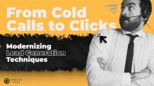 From Cold Calls to Clicks: Modernizing Lead Generation Techniques 