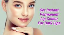 Get Instant Permanent Lip Colour for Dark Lips | Look Young Clinic