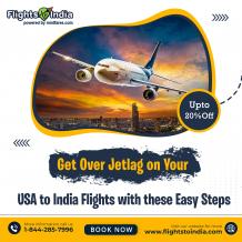 Get Over Jetlag on Your USA to India Flights with these Easy Steps 