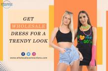 Get Wholesale Dresses For a Trendy Look