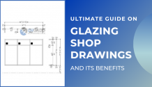 Glazing Shop Drawings and Its Benefits - Ultimate Guide