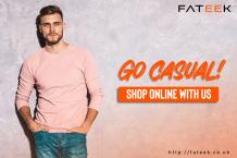 GO CASUAL! SHOP ONLINE WITH US